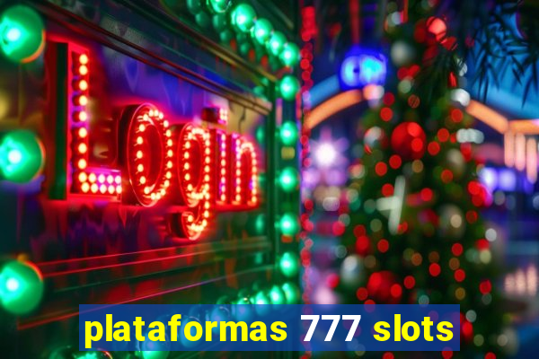 plataformas 777 slots